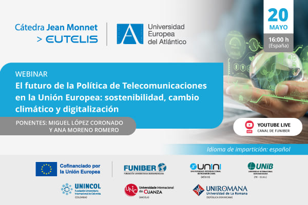 UNIB organiza el webinar «El futuro de la Política de Telecomunicaciones en la Unión Europea: sostenibilidad, cambio climático y digitalización»